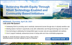 Webinar: Achieving Health Equity Through SDoH Technology-Enabled and Community Based Initiatives