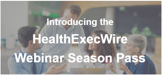 HealthExecWire Webinar Season Pass