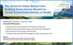 Webinar: The Quest for Value-Based Care - Building Cross-Sector Models to  Tackle Social Determinants of Health
